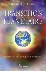 Transition planétaire. Perspective de la cinquième dimension cover image