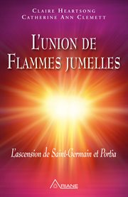 L'union de flammes jumelles. L'ascension de Saint-Germain et Portia cover image