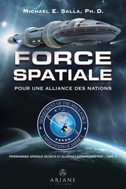 Programmes spatiaux secrets et alliances extraterrestres, tome 5. Force spatiale – pour une alliance des nations cover image