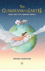 The Gardians of Earth : Oona And The Luminous Beings cover image