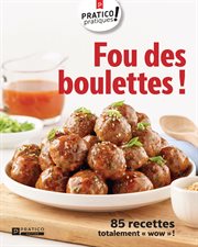Fou des boulettes ! : 85 recettes totalement « wow » ! cover image
