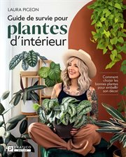 Guide de survie pour plantes d'intérieur : Comment choisir les bonnes plantes pour embellir son décor cover image