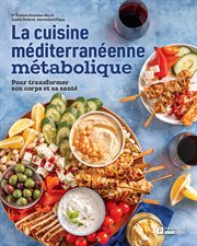 La cuisine méditerranéenne métabolique : Pour transformer son corps et sa santé cover image