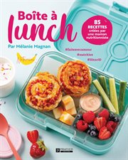 Boite à lunch. 85 recettes créées par une maman nutritionniste cover image