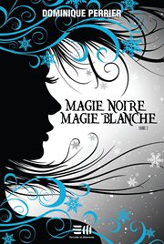 Magie noire, magie blanche cover image