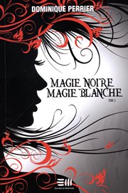 Magie noire, magie blanche. Tome 3 cover image
