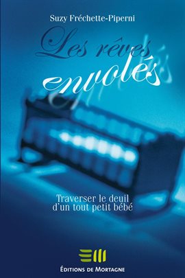 Cover image for Les rêves envolés : Traverser le deuil d'un tout petit bébé