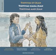 Tihtiyas et Jean = : Tihtiyas naka Jean Tihtiyas and Jean cover image