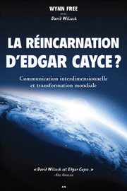 La réincarnation d'edgar cayce. Communication interdimensionnelle et transformation mondiale cover image