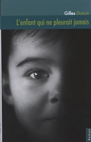 L'enfant qui ne pleurait jamais : roman autobiographique cover image