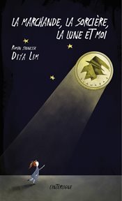 La marchande, la sorcière, la lune et moi : roman cover image