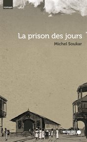La prison des jours : roman cover image