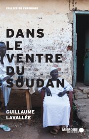 Dans le ventre du Soudan : chronique des derniers jours d'un géant cover image