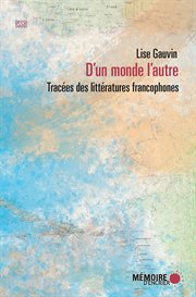 D'un monde l'autre : tracées des littératures francophones cover image