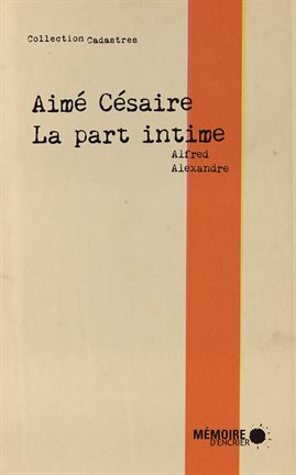 Cover image for Aimé Césaire, la part intime