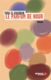 Le parfum de Nour : roman cover image