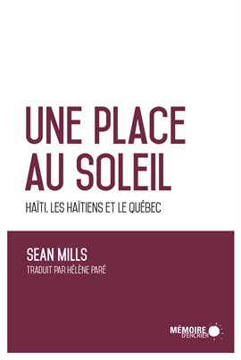 Cover image for Une place au soleil Haïti, les Haïtiens et le Québec