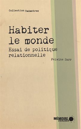 Cover image for Habiter le monde. Essai de politique relationnelle
