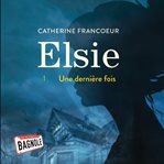 Elsie - tome 1 : une dernière fois cover image