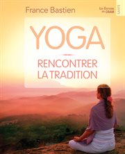 Yoga, rencontrer la tradition cover image