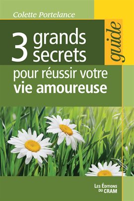 Cover image for 3 grands secrets pour réussir votre vie amoureuse