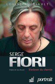 Serge fiori : s'enlever du chemin. Biographie cover image