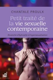 Petit traité de la vie sexuelle contemporaine : revanche d'Aphrodite et hypersexualisation cover image