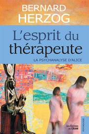 L'esprit du thérapeute : La psychanalyse d'Alice cover image