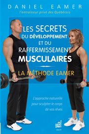 Les secrets du développement et du raffermissement musculaire : la méthode Eamer cover image