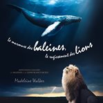 Le murmure des baleines, le rugissement des lions cover image