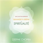 Demandez à deepak - la spiritualité cover image