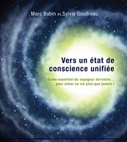 Vers un état de conscience unifiée. Guide essentiel du voyageur terrestre… pour aimer sa vie plus que jamais! cover image