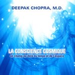 La conscience cosmique : un champ au-delà du temps et de l'espace cover image