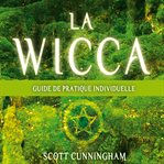 La wicca : guide pratique individuelle cover image