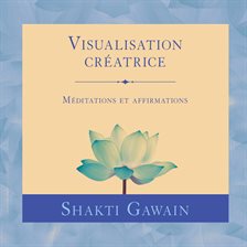 Cover image for Visualisation créatrice: Méditations et affirmations