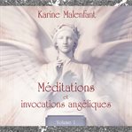 Méditations et invocation angéliques, vol. 1: méditations guidées cover image