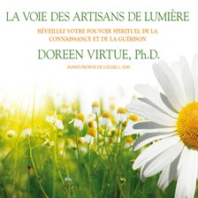 Cover image for La voie des artisans de lumière: Réveillez votre pouvoir spirituel de la connaissance et de la g