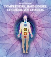 Comprendre, harmoniser et guérir vos chakras cover image