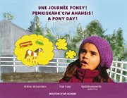 Une journée poney! / pemkiskahk'ciw ahahsis! / a pony day! cover image
