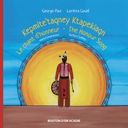 Le chant d'honneur / Kepmite'taqney Ktapekiaqn / The Honour Song cover image