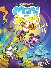 Les expériences de Mini-Jean. Volume 4 cover image