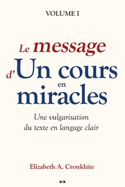 Le message d'un cours en miracles. Une vulgarisation du Texte en langage clair cover image