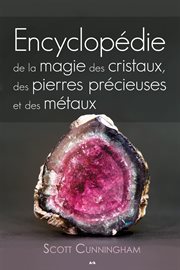 Encyclopédie de la magie des cristaux, des pierres précieuses et des métaux cover image
