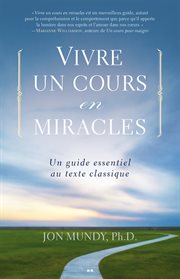Vivre Un cours en miracles : un guide essentiel au texte classique cover image