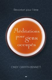 Méditations pour gens occupés : Réconfort pour l'âme cover image