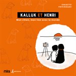 Kalluk et Henri : mon chien, mon lien avec le monde cover image