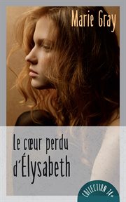 Le cœur perdu d'Élysabeth : roman cover image