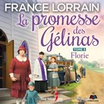 La promesse des gélinas - tome 3 : florie cover image