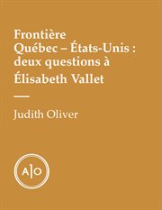 Frontière Québec-États-Unis : deux questions à Élisabeth Vallet cover image
