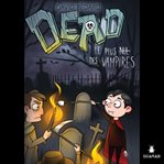 Dead - Le plus nul des vampires : le plus nul des vampires cover image